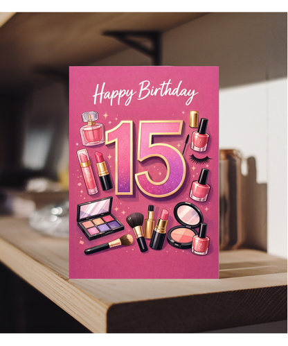 Glam Girl 15th Birthday Card for Makeup Lover Daughter or Niece