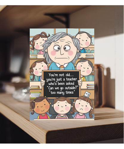 Birthday Card for Teacher You’re Not Old Teacher