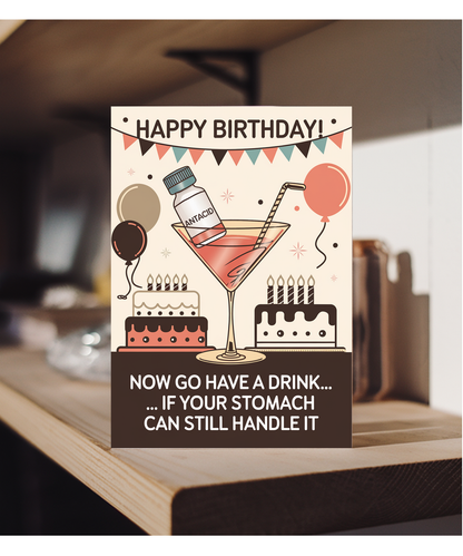 Happy Birthday! Now Go Have a Drink… If Your Stomach Can Still Handle It