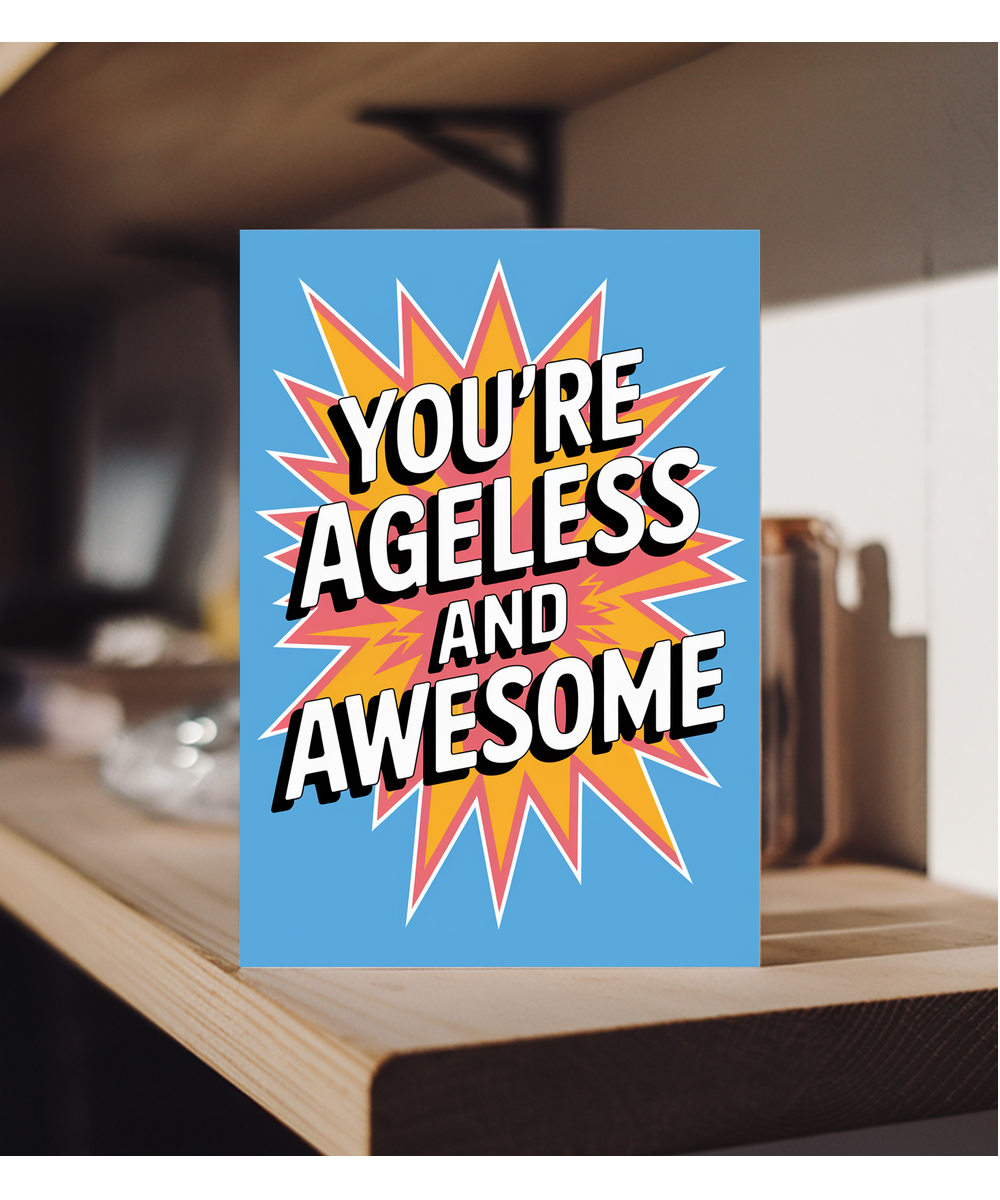 You’re Ageless and Awesome