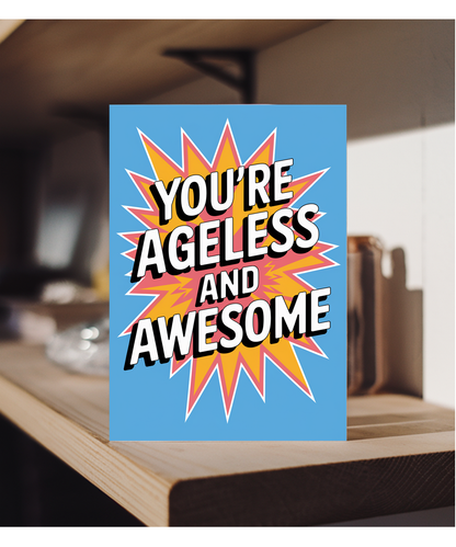 You’re Ageless and Awesome