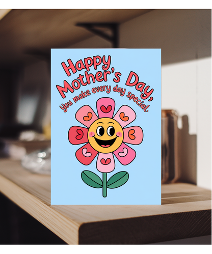 Mothers Day Card You Make Every Day Special