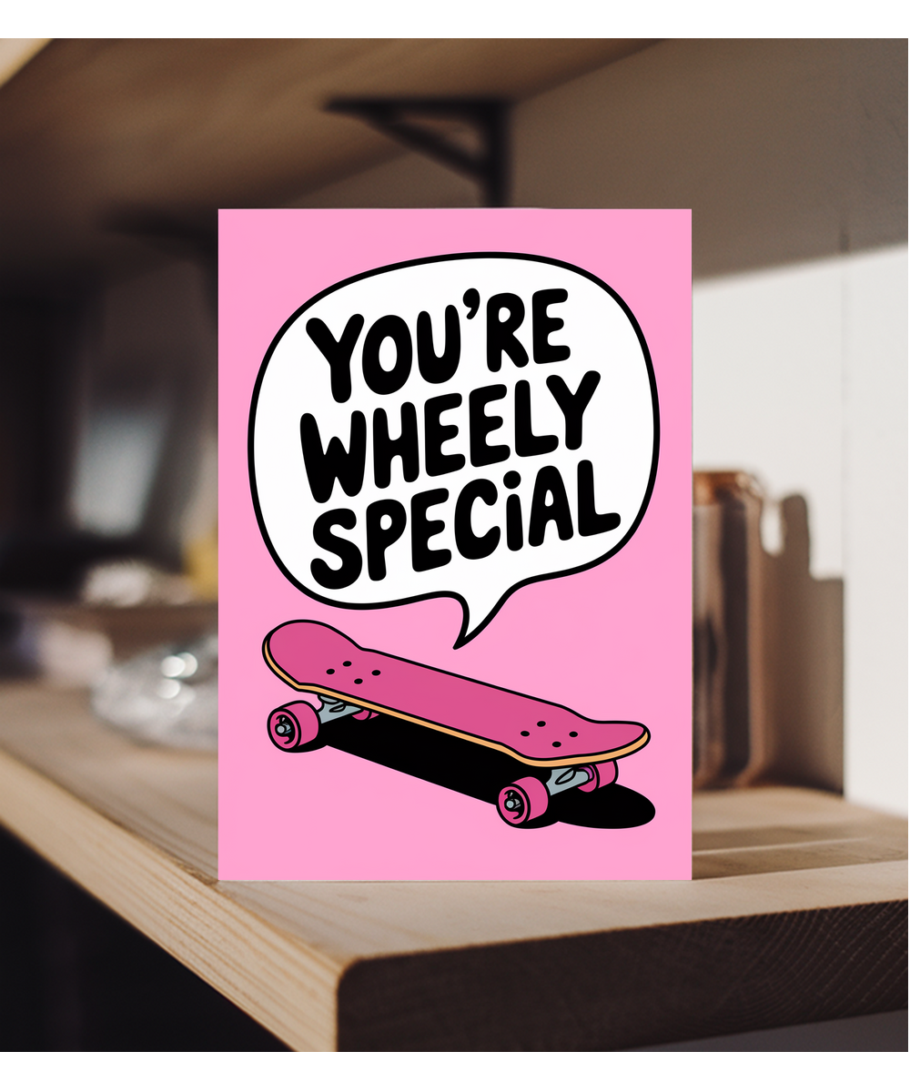 You’re wheely special Greeting Card