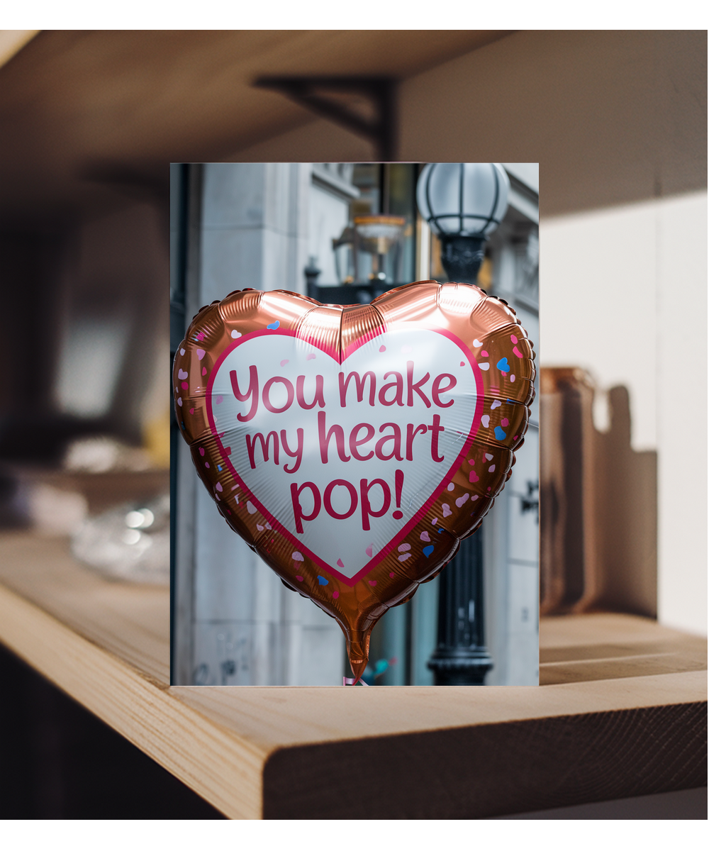 You make my heart pop!