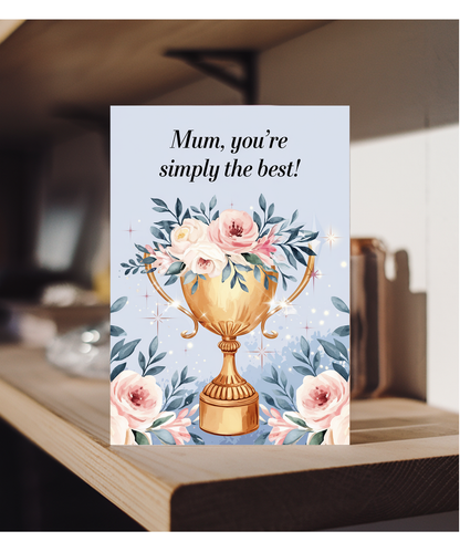 Mum, You’re Simply the Best! Mothers Day Card