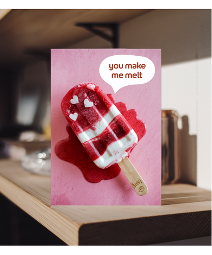 You make me melt Greeting Card
