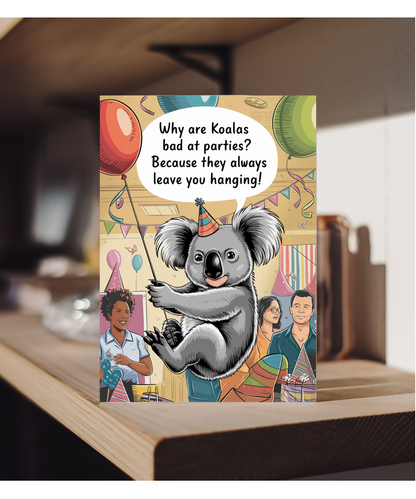 Why are koalas bad at parties? Because they always leave you hanging!