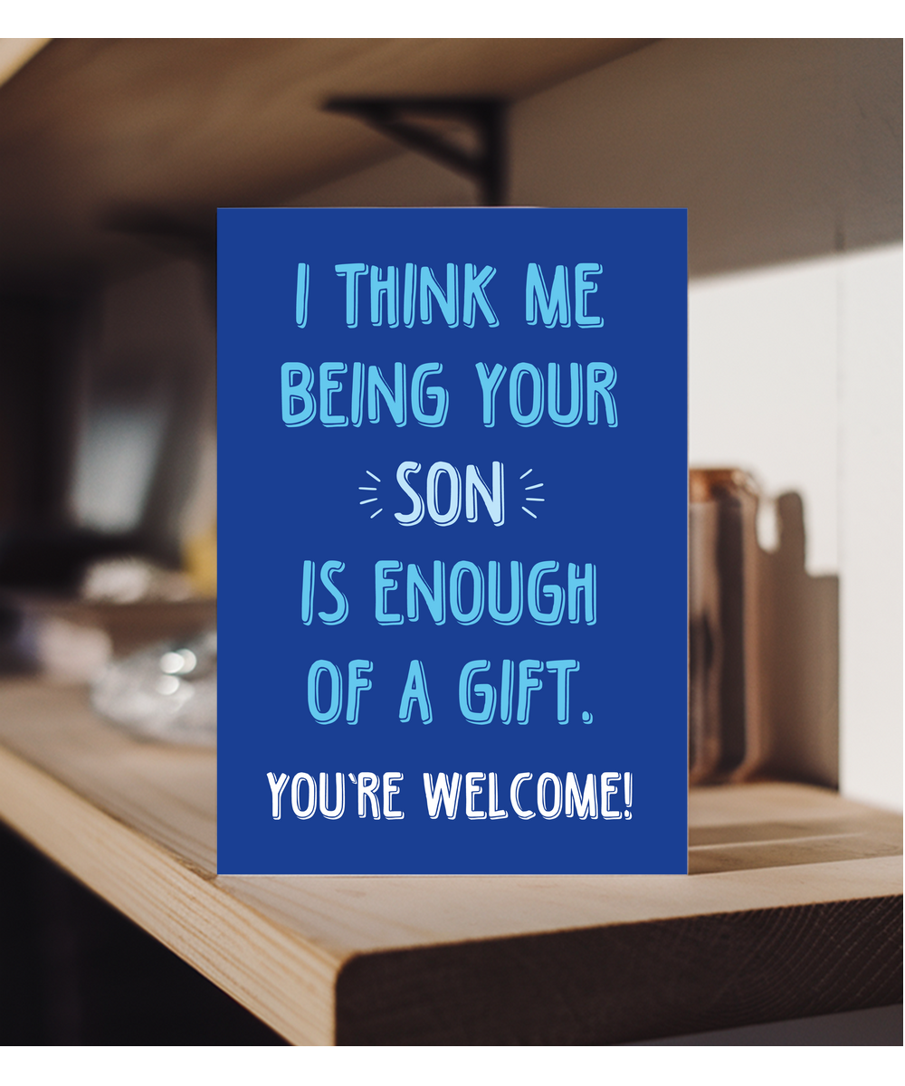 Being Your Son is Enough of a Gift