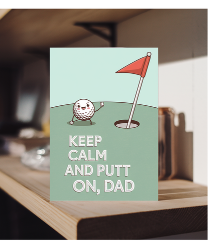 Birthday Cards For Dad funny Keep Calm and Putt On, Dad