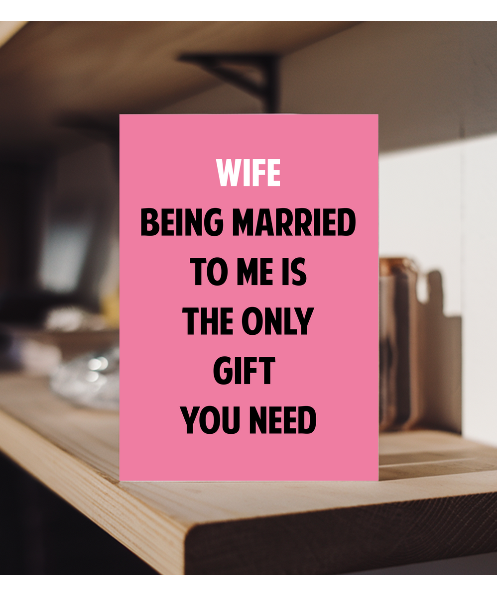 Funny Birthday Card for Wife Only Gift You Need