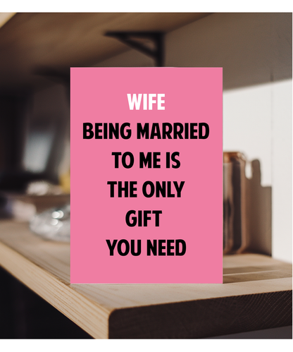 Funny Birthday Card for Wife Only Gift You Need