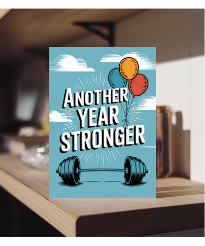 Another Year Stronger Happy Birthday