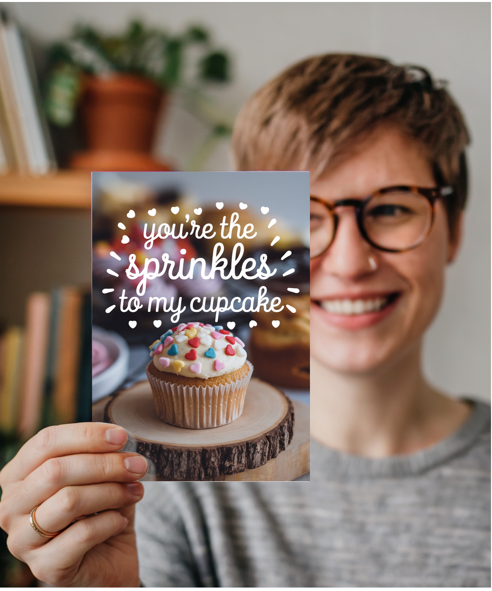 You’re the sprinkles to my cupcake