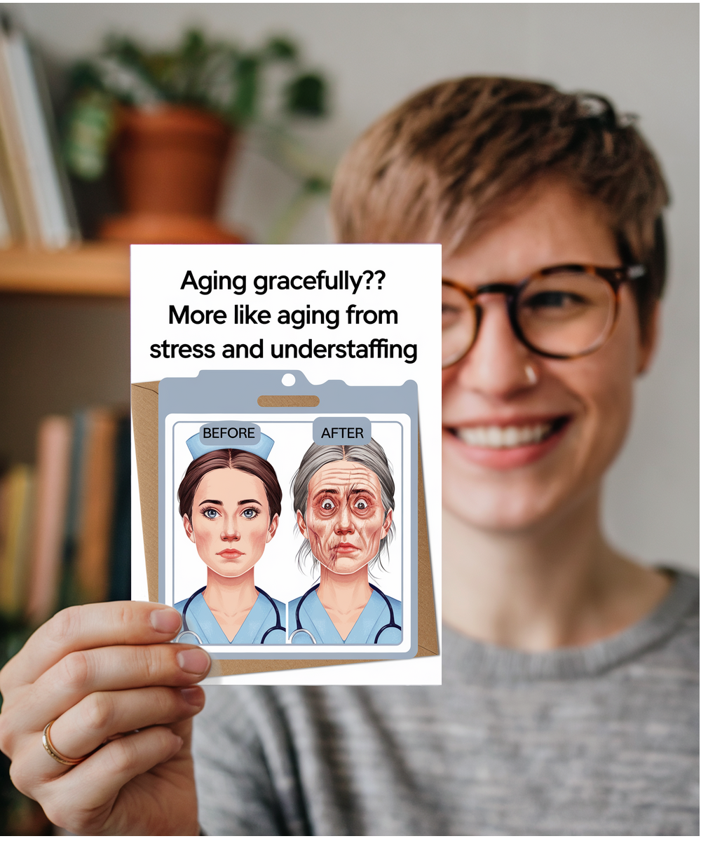 Nurse Birthday Card Aging Gracefully More Like Aging From Stress and Understaffing