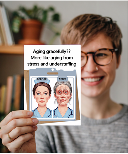 Nurse Birthday Card Aging Gracefully More Like Aging From Stress and Understaffing