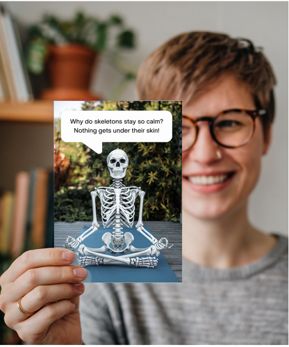 Why do skeletons stay so calm? Nothing gets under their skin!