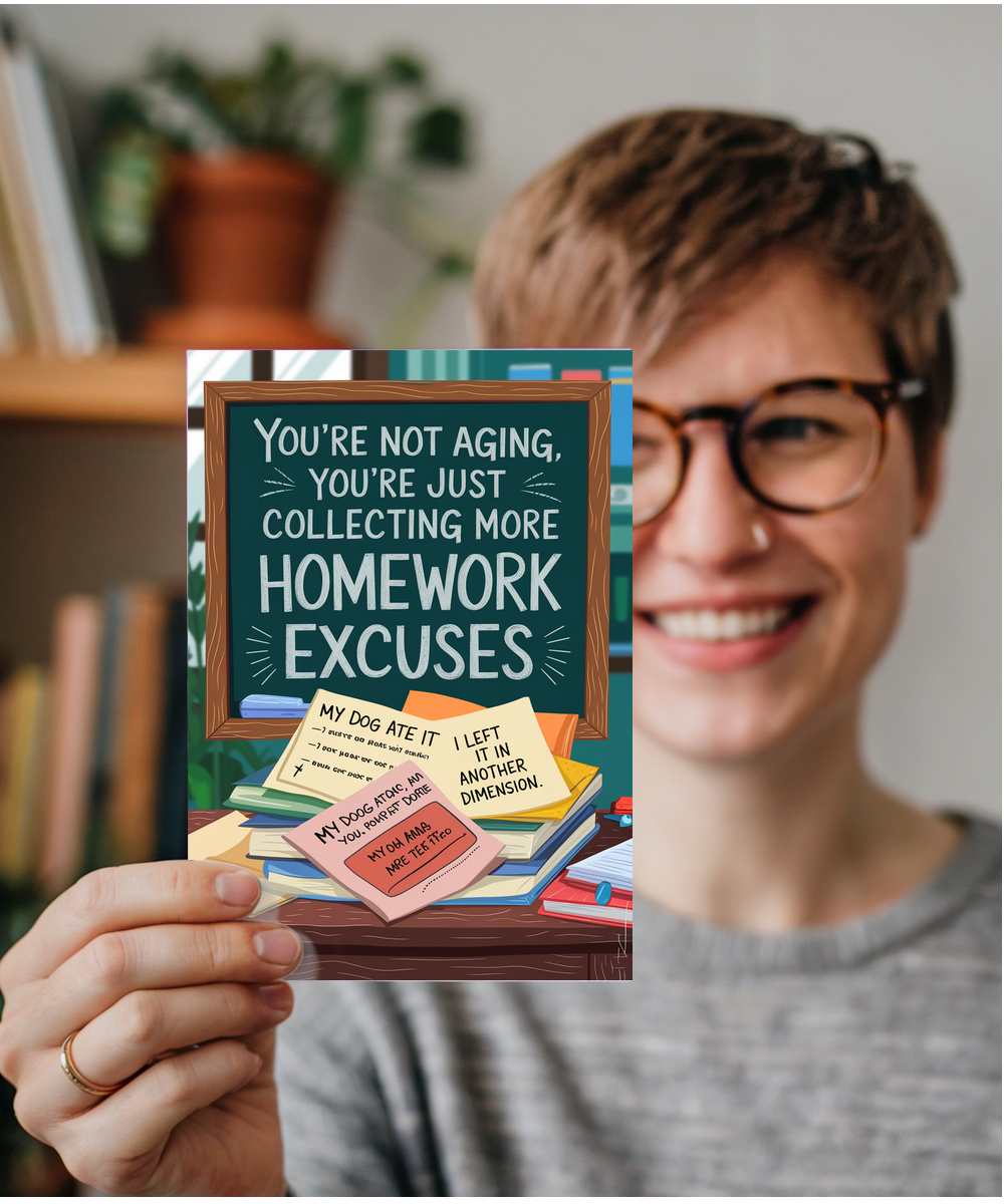 Birthday Card for Teacher You’re Not Aging, You’re Just Collecting More Homework Excuses