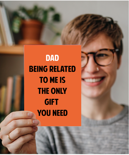 Funny Birthday Card for Dad Only Gift You Need