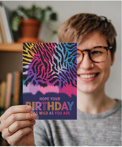 Hope Your Birthday is as Wild as You Are