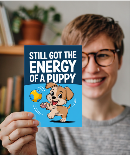 Still Got the Energy of a Puppy
