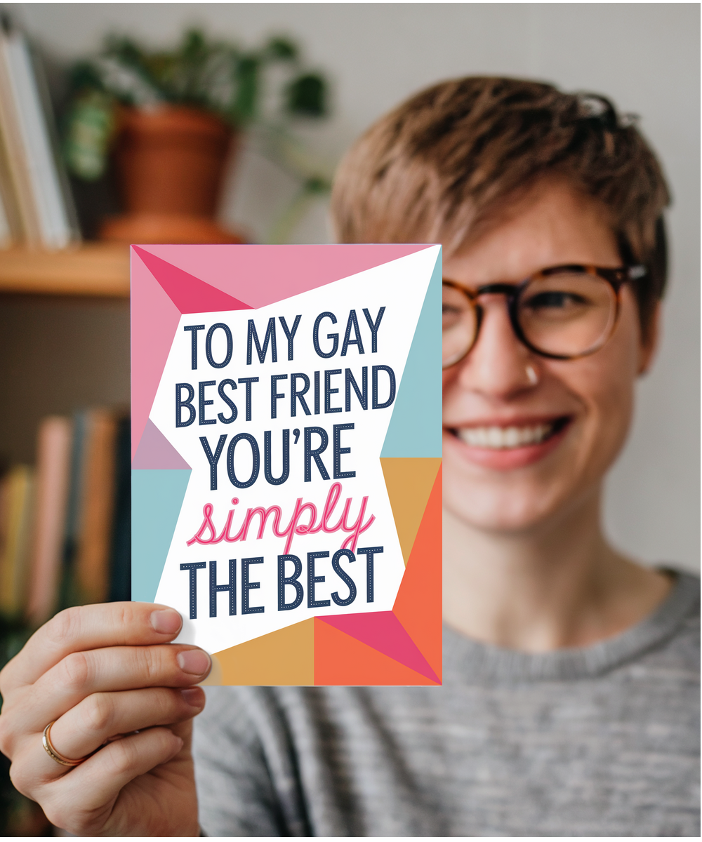 To My Gay Best Friend You’re Simply the Best