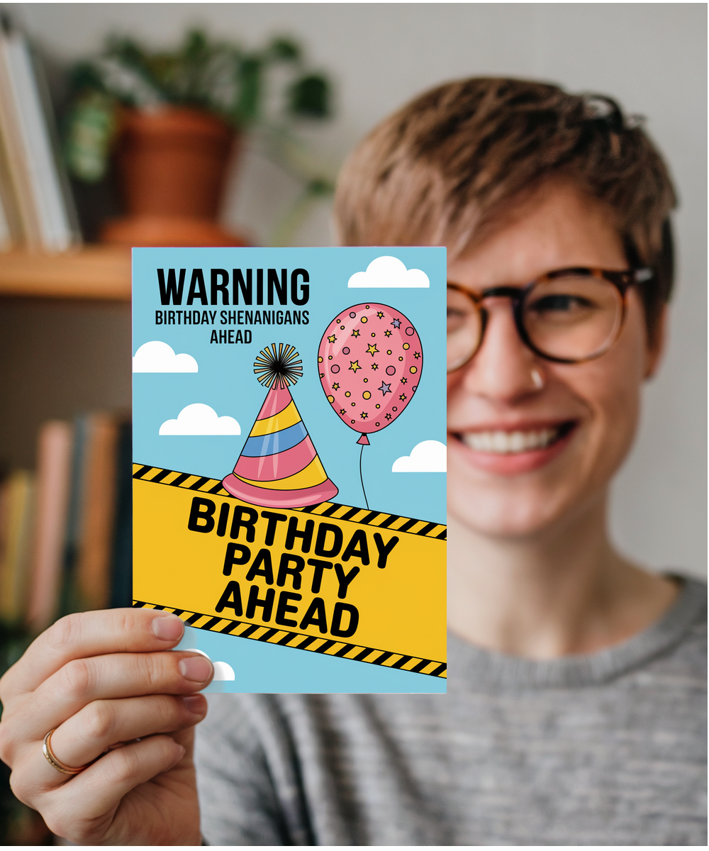 Warning Birthday Shenanigans Ahead