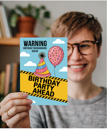 Warning Birthday Shenanigans Ahead