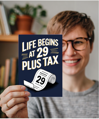 Life Begins at 29 Plus Tax