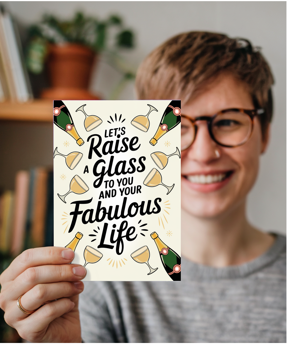 Let’s Raise a Glass to You and Your Fabulous Life