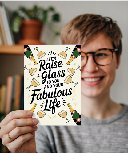Let’s Raise a Glass to You and Your Fabulous Life