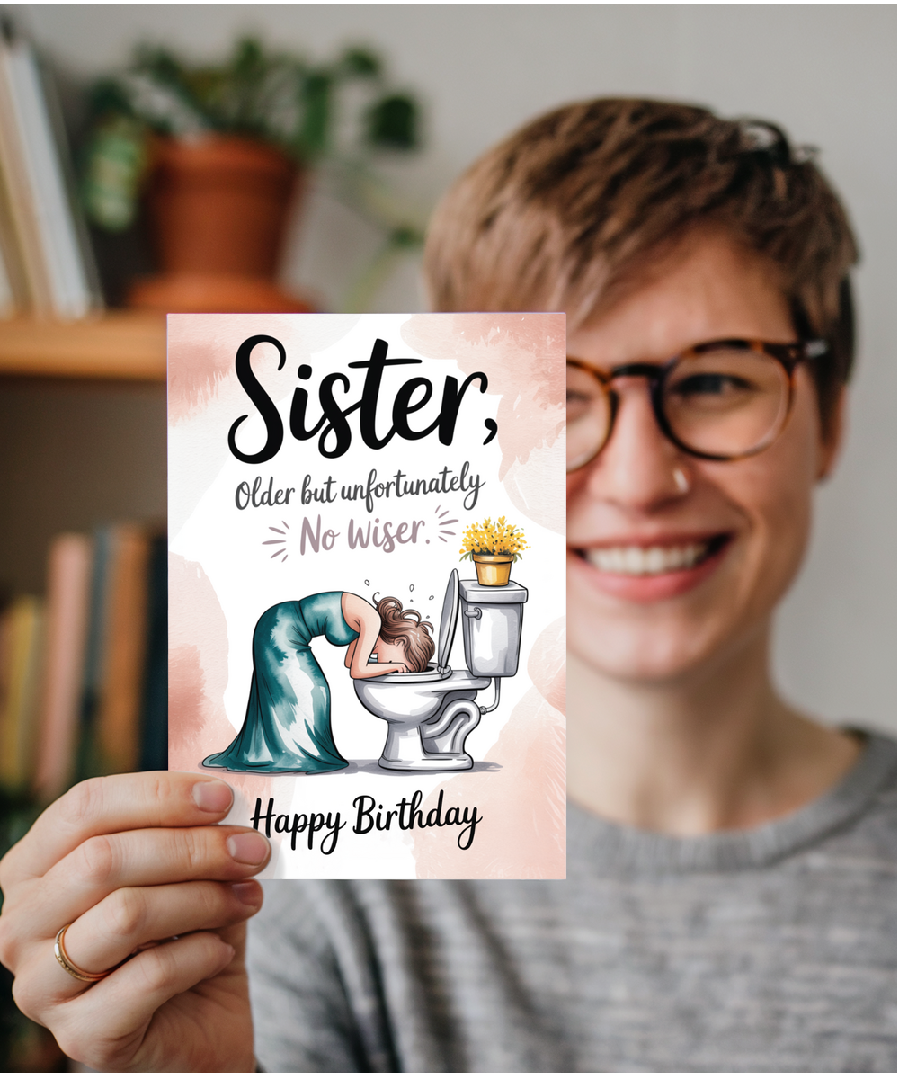 Sister, older but unfortunately no wiser happy birthday