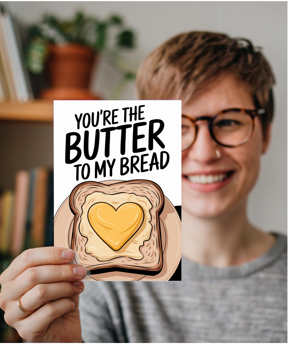 You’re the butter to my bread Greeting Card