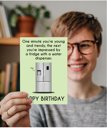 One minute you're young, the next your impressed by a fridge