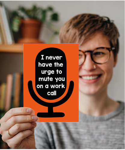 Hilarious Birthday Card for Coworker I Never Have the Urge to Mute You