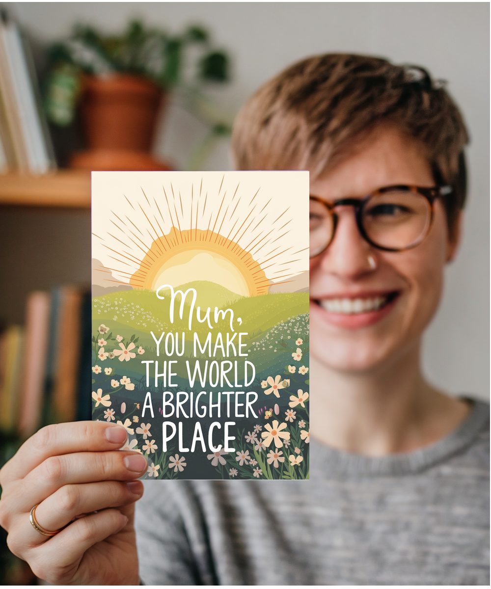 Mum, You Make the World a Brighter Place Mothers Day Card