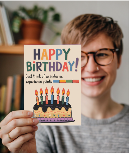 Happy Birthday! Just Think of Wrinkles as Experience Points