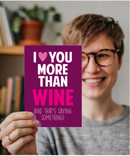 Funny Cheeky Relationship Card I Love You More Than Wine for Birthday or Anniversary