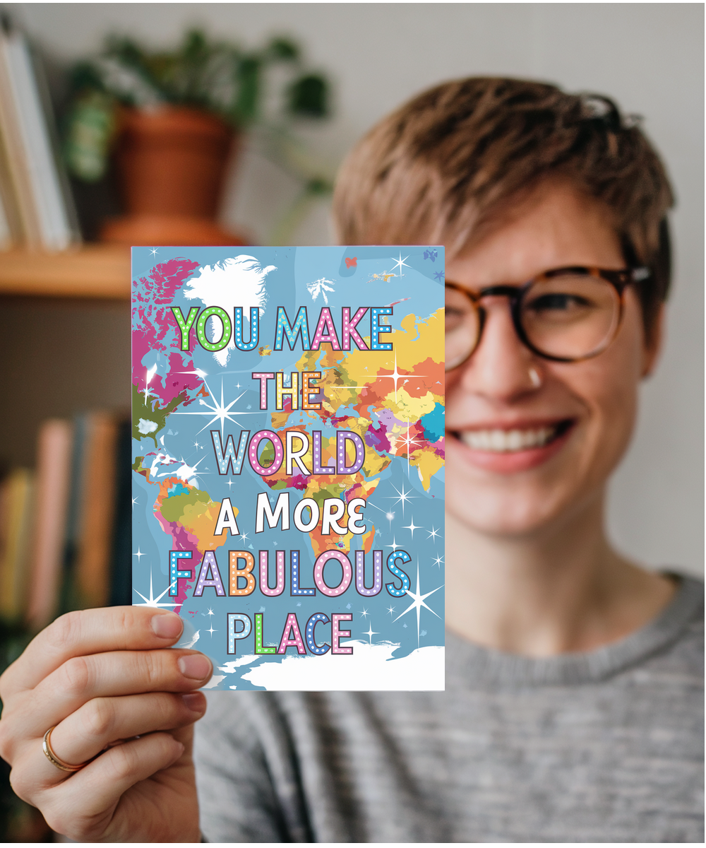 You Make the World a More Fabulous Place