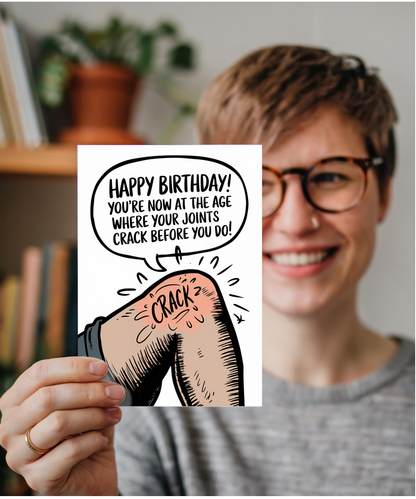 Happy Birthday! You’re Now at the Age Where Your Joints Crack Before You Do