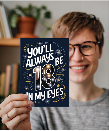 You’ll Always Be 18 in My Eyes