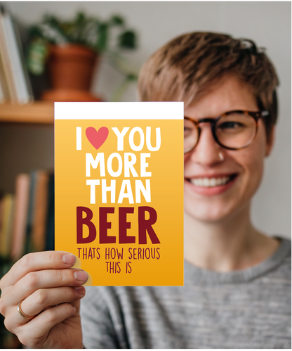 Funny Cheeky Relationship Card I Love You More Than Beer for Birthday or Anniversary