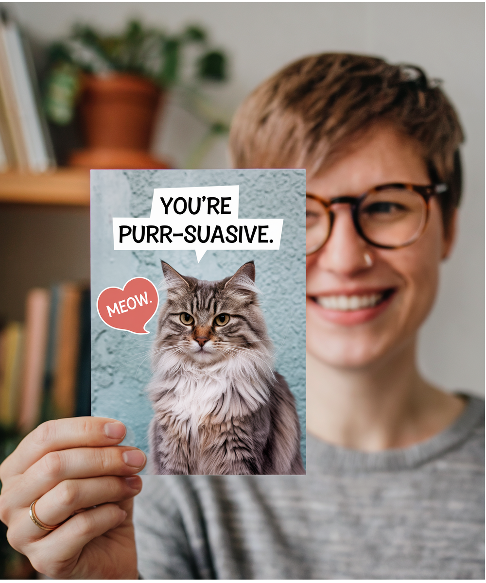 You’re purr-suasive Greeting Card
