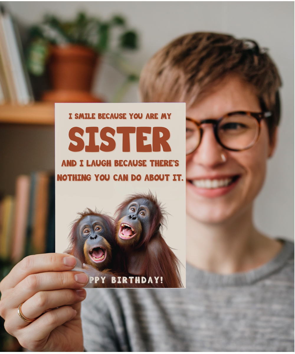 I laugh because you are my sister orangutans