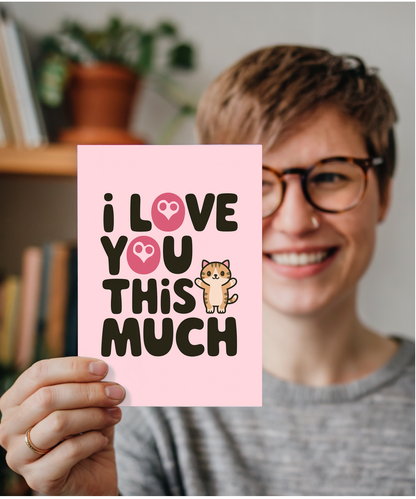 Valentines Day Card I Love you this much Cat