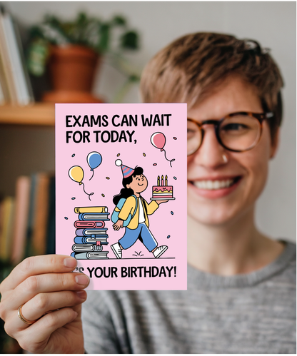 Funny Student Birthday Card for Exam Season Exams Can Wait for Today