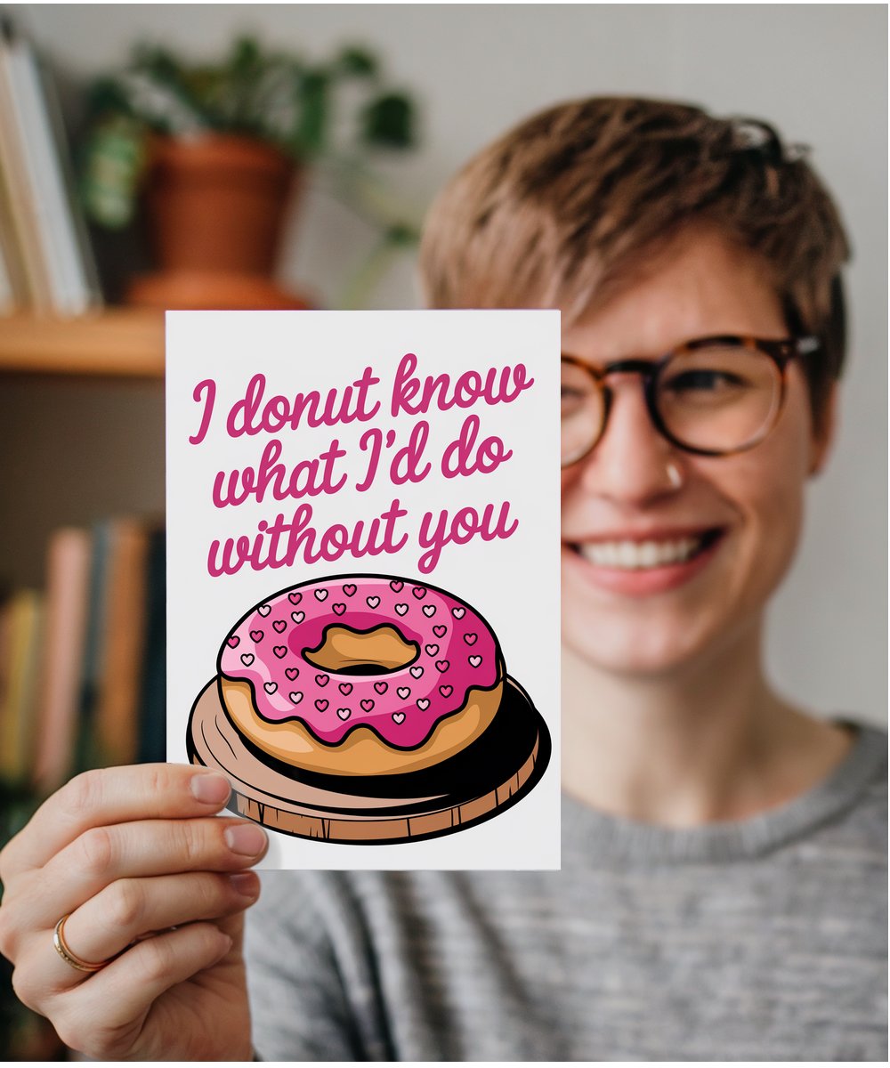 I donut know what I’d do without you