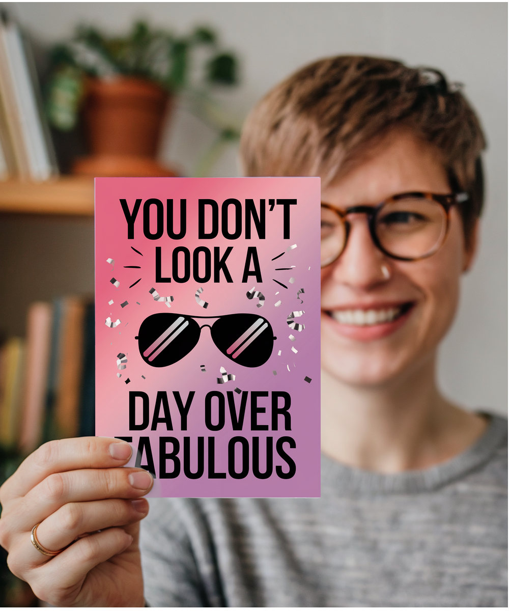 You Don’t Look a Day Over Fabulous
