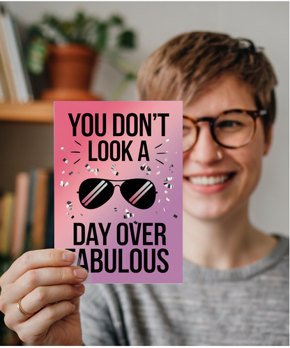 You Don’t Look a Day Over Fabulous