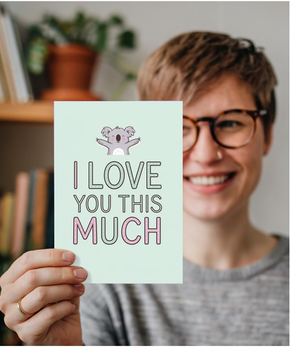 Valentines Day Card I Love you this much Koala