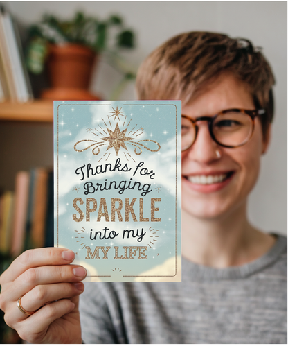 Thanks for Bringing Sparkle Into My Life